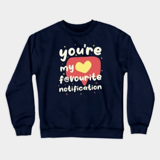 My Favourite Notification Crewneck Sweatshirt